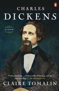 Title: Charles Dickens: A Life, Author: Claire Tomalin
