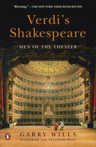 Title: Verdi's Shakespeare: Men of the Theater, Author: Garry Wills