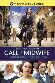 Title: Call the Midwife: A Memoir of Birth, Joy, and Hard Times, Author: Jennifer Worth