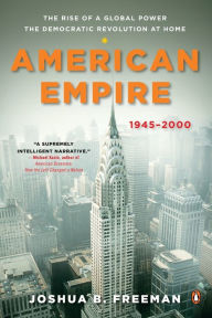 Title: American Empire: The Rise of a Global Power, the Democratic Revolution at Home 1945-2000, Author: Joshua Freeman