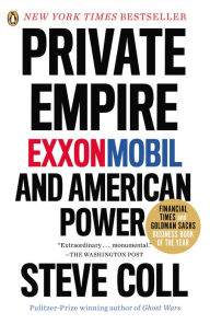 Title: Private Empire: ExxonMobil and American Power, Author: Steve Coll