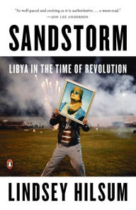 Title: Sandstorm: Libya in the Time of Revolution, Author: Lindsey Hilsum