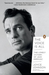 Title: The Voice Is All: The Lonely Victory of Jack Kerouac, Author: Joyce Johnson