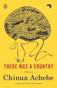 Title: There Was a Country: A Personal History of Biafra, Author: Chinua Achebe