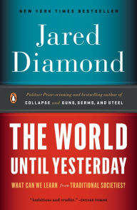 Title: The World Until Yesterday: What Can We Learn from Traditional Societies?, Author: Jared Diamond