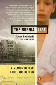 Title: The Bosnia List: A Memoir of War, Exile, and Return, Author: Kenan Trebincevic