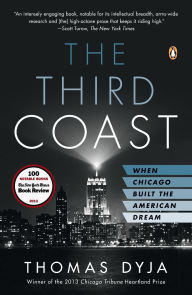 Title: The Third Coast: When Chicago Built the American Dream, Author: Thomas L. Dyja