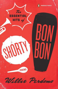 Title: The Essential Hits of Shorty Bon Bon, Author: Willie Perdomo
