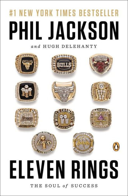 Faial pleegouders niets Eleven Rings: The Soul of Success by Phil Jackson, Hugh Delehanty,  Paperback | Barnes & Noble®