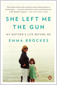 Title: She Left Me the Gun: My Mother's Life Before Me, Author: Emma Brockes