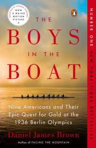 Title: The Boys in the Boat: Nine Americans and Their Epic Quest for Gold at the 1936 Berlin Olympics, Author: Daniel James Brown