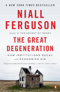 Title: The Great Degeneration: How Institutions Decay and Economies Die, Author: Niall Ferguson