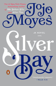 Title: Silver Bay: A Novel, Author: Jojo Moyes