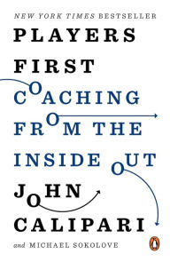 Title: Players First: Coaching from the Inside Out, Author: John Calipari