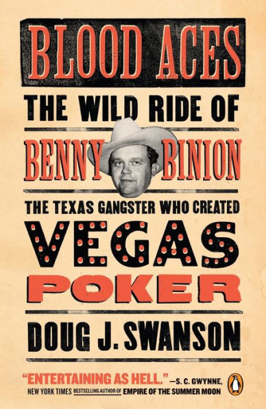 Blood Aces: The Wild Ride of Benny Binion, the Texas Gangster Who Created Vegas Poker