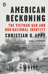 Title: American Reckoning: The Vietnam War and Our National Identity, Author: Christian G. Appy
