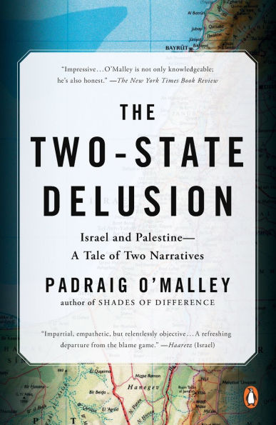 The Two-State Delusion: Israel and Palestine--A Tale of Two Narratives