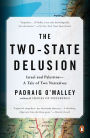 The Two-State Delusion: Israel and Palestine--A Tale of Two Narratives