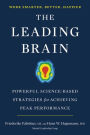 The Leading Brain: Powerful Science-Based Strategies for Achieving Peak Performance