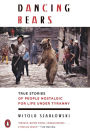 Dancing Bears: True Stories of People Nostalgic for Life Under Tyranny