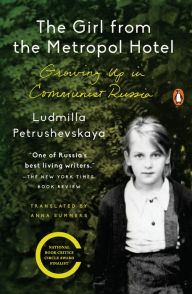 Title: The Girl from the Metropol Hotel: Growing Up in Communist Russia, Author: Ludmilla Petrushevskaya