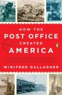 How the Post Office Created America: A History