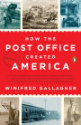 How the Post Office Created America: A History