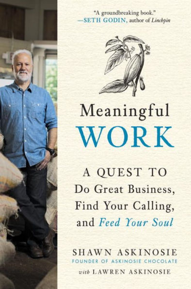 Meaningful Work: A Quest to Do Great Business, Find Your Calling, and Feed Your Soul