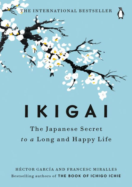 Ikigai: The Japanese Secret to a Long and Happy Life [Book]