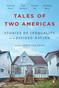 Title: Tales of Two Americas: Stories of Inequality in a Divided Nation, Author: John Freeman