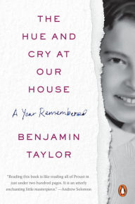 Title: The Hue and Cry at Our House: A Year Remembered, Author: Benjamin Taylor