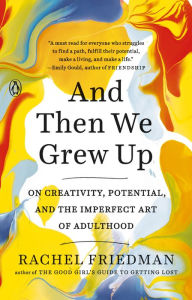 Books google free download And Then We Grew Up: On Creativity, Potential, and the Imperfect Art of Adulthood English version