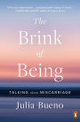 The Brink of Being: Talking About Miscarriage