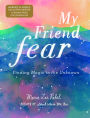 My Friend Fear: Finding Magic in the Unknown (B&N Exclusive Edition)