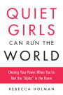 Quiet Girls Can Run the World: Owning Your Power When You're Not the