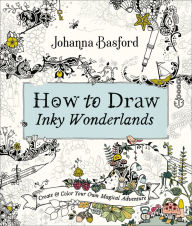 Free books online download google How to Draw Inky Wonderlands: Create and Color Your Own Magical Adventure (English literature) by Johanna Basford ePub PDB 9780143133940