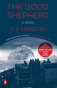 Title: The Good Shepherd: A Novel, Author: C. S. Forester