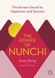 Pdf download book The Power of Nunchi: The Korean Secret to Happiness and Success