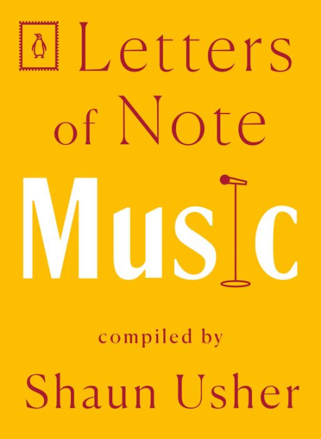 Letters Of Note Music By Shaun Usher Paperback Barnes And Noble® 3182