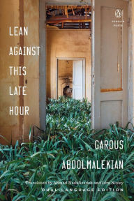 Title: Lean Against This Late Hour, Author: Garous Abdolmalekian