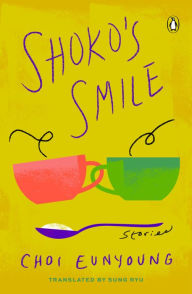 Title: Shoko's Smile: Stories, Author: Choi Eunyoung