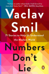 Title: Numbers Don't Lie: 71 Stories to Help Us Understand the Modern World, Author: Vaclav Smil