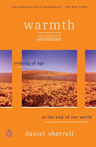 Title: Warmth: Coming of Age at the End of Our World, Author: Daniel Sherrell