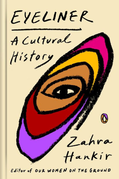 Eyeliner: A Cultural History by Zahra Hankir, Hardcover