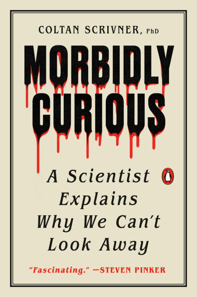 Morbidly Curious: A Scientist Explains Why We Can't Look Away