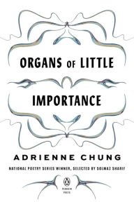 Title: Organs of Little Importance, Author: Adrienne Chung