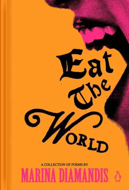 Eat the World: A Collection of Poems by Marina Diamandis, Hardcover | Barnes & Noble®