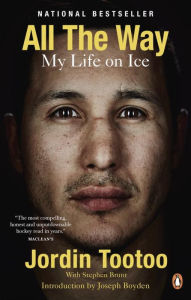 Title: All the Way: My Life on Ice, Author: Jordin Tootoo