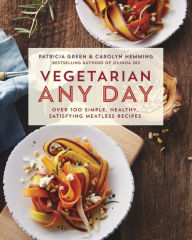 Title: Vegetarian Any Day: Over 100 Simple, Healthy, Satisfying Meatless Recipes: A Cookbook, Author: Patricia Green