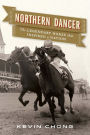 Northern Dancer: The Legendary Horse That Inspired a Nation